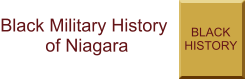 BLACK HISTORY Black Military History          of Niagara